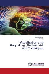 Visualization and Storytelling: The New Art and Techniques: DE Visualization and Storytelling: The New Art and Techniques: DE