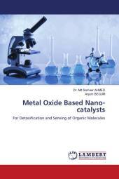 Metal Oxide Based Nano-catalysts: For Detoxification and Sensing of Organic Molecules. DE