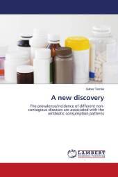 A new discovery: The prevalence/incidence of different non-contagious diseases are associated with the antibiotic consumption patterns. DE A new discovery: The prevalence/incidence of different non-contagious diseases are associated with the antibiotic consumption patterns. DE