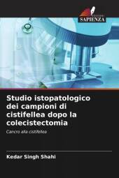 Studio istopatologico dei campioni di cistifellea dopo la colecistectomia: Cancro alla cistifellea
