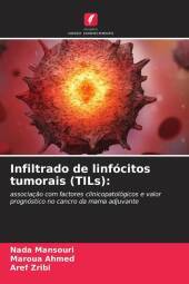 Infiltrado de linfócitos tumorais (TILs):: associação com factores clinicopatológicos e valor prognóstico no cancro da mama adjuvante