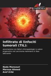 Infiltrato di linfociti tumorali (TIL):: associazione con fattori clinicopatologici e valore prognostico nel carcinoma mammario in fase adiuvante