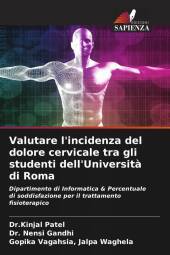 Valutare l'incidenza del dolore cervicale tra gli studenti dell'Universit? di Roma: Dipartimento di Informatica & Percentuale di soddisfazione per il trattamento fisioterapico. DE