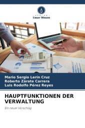 HAUPTFUNKTIONEN DER VERWALTUNG: Ein neuer Vorschlag