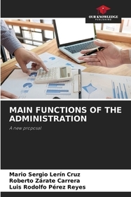 MAIN FUNCTIONS OF THE ADMINISTRATION: A new proposal
