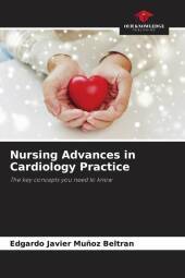 Nursing Advances in Cardiology Practice: The key concepts you need to know