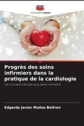 Progr?s des soins infirmiers dans la pratique de la cardiologie: Les concepts clés que vous devez connaître