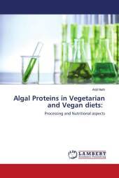 Algal Proteins in Vegetarian and Vegan diets:: Processing and Nutritional aspects. DE Algal Proteins in Vegetarian and Vegan diets:: Processing and Nutritional aspects. DE