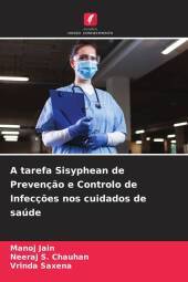 A tarefa Sisyphean de Prevenç?o e Controlo de Infecç?es nos cuidados de saúde