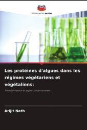 Les protéines d'algues dans les régimes végétariens et végétaliens:: Transformation et aspects nutritionnels Les protéines d'algues dans les régimes végétariens et végétaliens:: Transformation et aspects nutritionnels