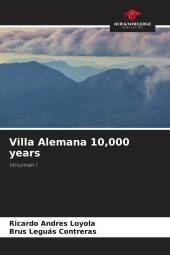 Villa Alemana 10,000 years: Volumen I