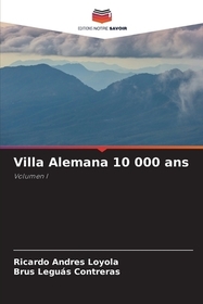 Villa Alemana 10 000 ans: Volumen I