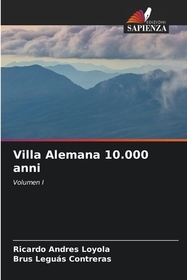 Villa Alemana 10.000 anni: Volumen I