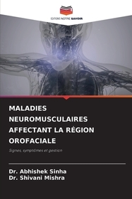 MALADIES NEUROMUSCULAIRES AFFECTANT LA RÉGION OROFACIALE: Signes, symptômes et gestion