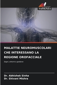 MALATTIE NEUROMUSCOLARI CHE INTERESSANO LA REGIONE OROFACCIALE: Segni, sintomi e gestione