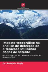 Impacto topográfico na análise de detecç?o de alteraç?es utilizando dados de satélite: Um estudo de caso nas cadeias de montanhas dos Himalaias ÍNDIA. DE Impacto topográfico na análise de detecç?o de alteraç?es utilizando dados de satélite: Um estudo de caso nas cadeias de montanhas dos Himalaias ÍNDIA. DE