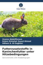 Futterzusatzstoffe in Kaninchenfutter unter Hitzebedingungen: Kaninchenfutter unter Hitzebedingungen