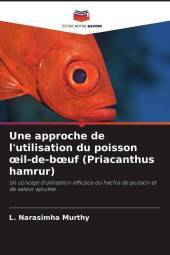 Une approche de l'utilisation du poisson oeil-de-boeuf (Priacanthus hamrur): Un concept d'utilisation efficace du hachis de poisson et de valeur ajoutée