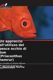 Un approccio all'utilizzo del pesce occhio di bue (Priacanthus hamrur): Un concetto di utilizzo efficace del macinato di pesce e di aggiunta di valore