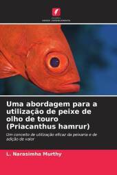 Uma abordagem para a utilização de peixe de olho de touro (Priacanthus hamrur): Um conceito de utilização eficaz da peixaria e de adição de valor