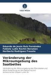 Veränderung der Mikroumgebung des Saatbettes: Veränderung der Mikroumgebung des Pflanzbeetes und deren Auswirkung auf die Etablierung von einheimischen Gräsern unter Ari. DE