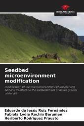 Seedbed microenvironment modification: modification of the microenvironment of the planting bed and its effect on the establishment of native grasses under ari