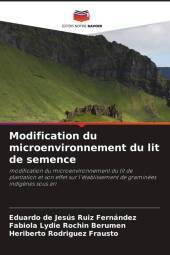 Modification du microenvironnement du lit de semence: modification du microenvironnement du lit de plantation et son effet sur l'établissement de graminées indig?nes sous ari
