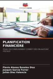 PLANIFICATION FINANCI?RE: POUR L'ACCOMPLISSEMENT CORRECT DES OBLIGATIONS FISCALES PLANIFICATION FINANCI?RE: POUR L'ACCOMPLISSEMENT CORRECT DES OBLIGATIONS FISCALES