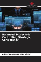 Balanced Scorecard: Controlling Strategic Consistency Balanced Scorecard: Controlling Strategic Consistency