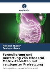 Formulierung und Bewertung von Mosaprid-Matrix-Tabletten mit verzögerter Freisetzung: (Für die gastroösophageale Refluxkrankheit)