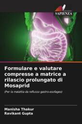 Formulare e valutare compresse a matrice a rilascio prolungato di Mosaprid: (Per la malattia da reflusso gastro-esofageo)