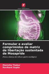 Formular e avaliar comprimidos de matriz de libertação sustentada de Mosapride: (Para a doença de refluxo gastro-esofágico)