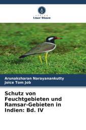 Schutz von Feuchtgebieten und Ramsar-Gebieten in Indien: Bd. IV