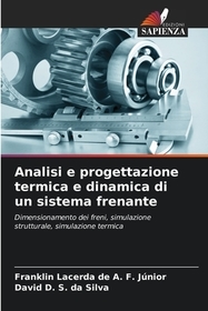 Analisi e progettazione termica e dinamica di un sistema frenante: Dimensionamento dei freni, simulazione strutturale, simulazione termica