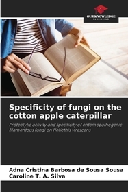 Specificity of fungi on the cotton apple caterpillar: Proteolytic activity and specificity of entomopathogenic filamentous fungi on Heliothis virescens. DE Specificity of fungi on the cotton apple caterpillar: Proteolytic activity and specificity of entomopathogenic filamentous fungi on Heliothis virescens. DE