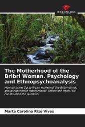 The Motherhood of the Bribri Woman. Psychology and Ethnopsychoanalysis: How do some Costa Rican women of the Bribri ethnic group experience motherhood? Before the myth, we constructed the question