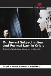 Outlawed Subjectivities and Formal Law in Crisis: Analysis of youth legal discourses in Colombia. DE