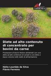 Diete ad alto contenuto di concentrato per bovini da carne: Prestazioni di bovini Nelore alimentati con una dieta ad alto contenuto di cereali e una dieta a basso volume nelle stalle di alimentazione