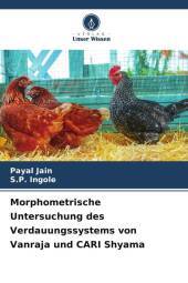Morphometrische Untersuchung des Verdauungssystems von Vanraja und CARI Shyama