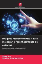 Imagens monocromáticas para melhorar o reconhecimento de objectos: Utilizando técnicas de inteligência artificial