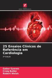 25 Ensaios Clínicos de Refer?ncia em Cardiologia: 5? Ediç?o