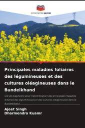 Principales maladies foliaires des légumineuses et des cultures oléagineuses dans le Bundelkhand: Clé de diagnostic pour l'identification des principales maladies foliaires des légumineuses et des cultures oléagineuses dans le Bundelkhand