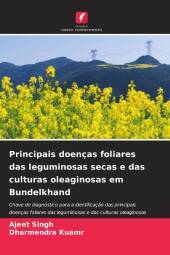 Principais doenças foliares das leguminosas secas e das culturas oleaginosas em Bundelkhand: Chave de diagnóstico para a identificaç?o das principais doenças foliares das leguminosas e das culturas oleaginosas em Bundelkhand