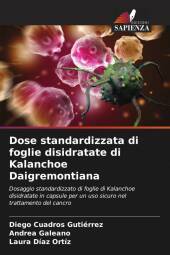 Dose standardizzata di foglie disidratate di Kalanchoe Daigremontiana: Dosaggio standardizzato di foglie di Kalanchoe disidratate in capsule per un uso sicuro nel trattamento del cancro