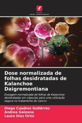 Dose normalizada de folhas desidratadas de Kalanchoe Daigremontiana: Dosagem normalizada de folhas de Kalanchoe desidratadas em cápsulas para uma utilizaç?o segura no tratamento do cancro. DE