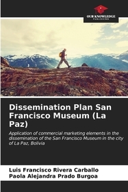 Dissemination Plan San Francisco Museum (La Paz): Application of commercial marketing elements in the dissemination of the San Francisco Museum in the city of La Paz, Bolivia