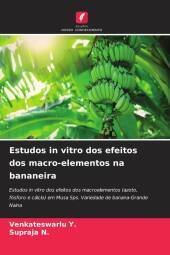 Estudos in vitro dos efeitos dos macro-elementos na bananeira: Estudos in vitro dos efeitos dos macroelementos (azoto, fósforo e cálcio) em Musa Sps. Variedade de banana-Grande Naina