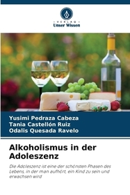 Alkoholismus in der Adoleszenz: Die Adoleszenz ist eine der schönsten Phasen des Lebens, in der man aufhört, ein Kind zu sein und erwachsen wird