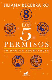 Los 5 Permisos: Tu Mágica Abundancia / The 5 Consents. Your Magical Abundance Los 5 Permisos: Tu Mágica Abundancia / The 5 Consents. Your Magical Abundance