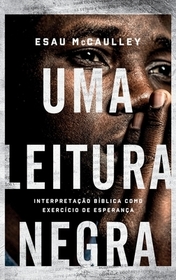 Uma leitura negra: Interpretaçăo bíblica como exercício de esperança